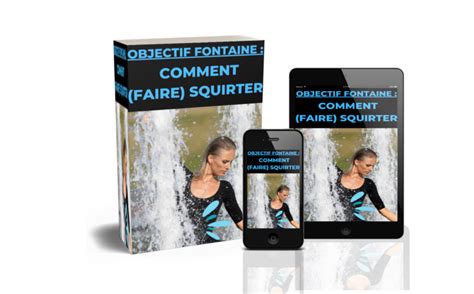 comment faire squirter|Comprendre ce quest le squirting